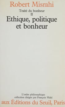 Traité du bonheur (2) - Éthique, politique et bonheur