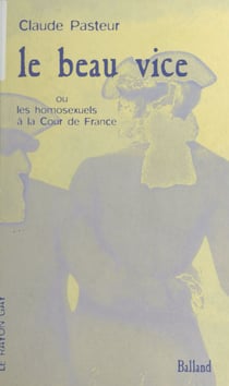 Le Beau Vice ou les Homosexuels à la Cour de France