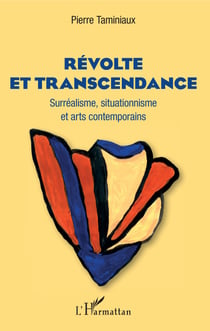 Révolte et transcendance - Surréalisme, situationnisme et arts contemporains