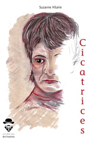 Cicatrices - Recueil de « petites histoires presque vraies »