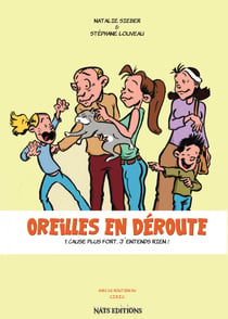 Les oreilles en déroute - Tome 1 - Cause plus fort, j'entends rien !