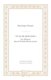 «Tu es de mon sang» - Les alliances dans le Proche-Orient ancien