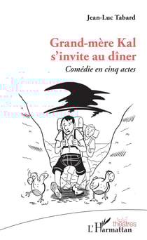 Grand-mère Kal s'invite au dîner - Comédie en cinq actes