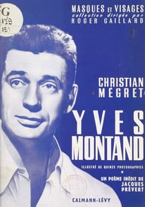 Yves Montand - Suivi d'un poème inédit de Jacques Prévert