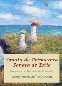Sonata de Primavera - Sonata de Estío - Memorias del Marqués de Bradomín