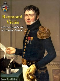 Raymond Viviès - Général oublié de la Grande Armée