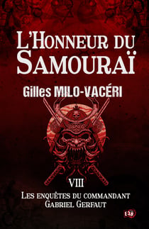 L'Honneur du Samouraï - Les enquêtes du commandant Gabriel Gerfaut Tome 8