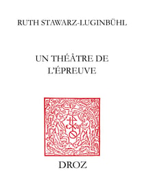 Un Théâtre de l’épreuve - Tragédies huguenotes en marge des guerres de religion en France (1550-1573)