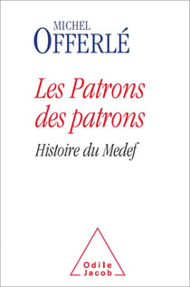 Les Patrons des patrons - Histoire du Medef