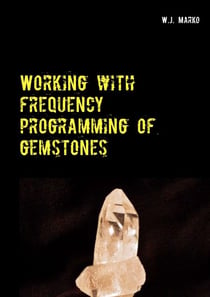 Working with frequency programming of gemstones - Health for body and mind