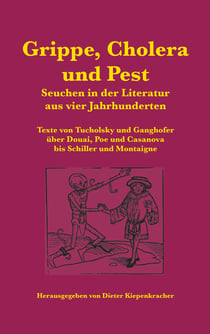 Grippe, Cholera und Pest - Seuchen in der Literatur aus vier Jahrhunderten