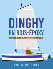 Fabriquer soi-même son mini-catamaran - Dinghy en bois/époxy