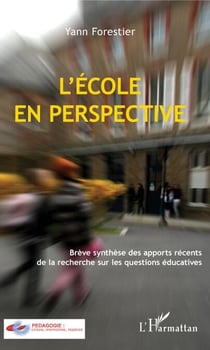 L'École en perspective - Brève synthèse des apports récents de la recherche sur les questions éducatives
