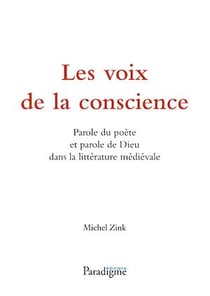 Les voix de la conscience. Parole du poète et parole de Dieu dans la littérature médiévale - Parole du poète et parole de Dieu dans la litterature médiévale