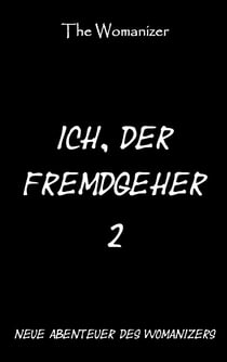 Ich, der Fremdgeher 2 - Neue Abenteuer des Womanizers