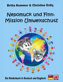 Nepomuck und Finn:  Mission Umweltschutz - Ein Kinderbuch in Deutsch und Englisch