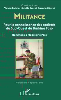 Militance. Pour la connaissance des sociétés du Sud-Ouest du Burkina Faso - Hommage à Madeleine Père