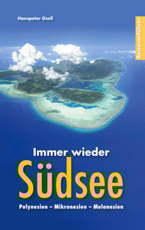 Immer wieder Südsee - Polynesien - Mikronesien - Melanesien