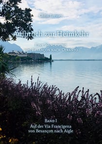 Aufbruch zur Heimkehr - Auf der Via Francigena von Besançon nach Aigle