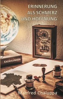 Erinnerung als Schmerz und Hoffnung - Erzählungen