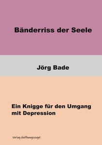 Bänderriss der Seele - Ein Knigge für den Umgang mit Depression