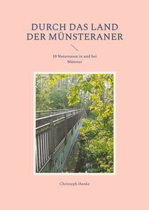 Durch das Land der Münsteraner - 10 Naturoasen in und bei Münster