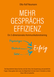 Mehr Gesprächs-Effizienz - Ein 3-dimensionales Kommunikationstraining - Psychologie, Rhetorik, Taktik