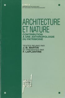 Architecture et nature - Contribution à une anthropologie du patrimoine