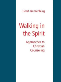 Walking in the Spirit - Approaches to Christian Counseling