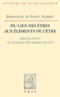 Du lien des êtres aux éléments de l'être - Merleau-Ponty au tournant des années 1945-1951