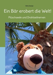 Ein Bär erobert die Welt! - Plüschseele und Drahtseilnerven