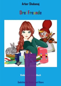 Drei Freunde - Gedichte für Kinder und Ältere