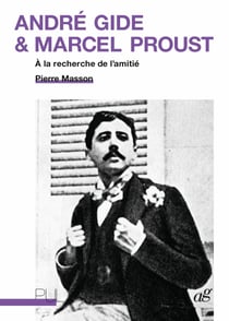 André Gide & Marcel Proust - À la recherche de l’amitié