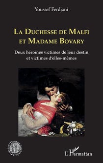 La Duchesse de Malfi et Madame Bovary - Deux héroïnes victimes de leur destin et victimes d'elles-mêmes