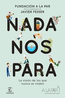 Nada nos para - La visión de los que nunca se rinden. Con la colaboración de Javier Fesser