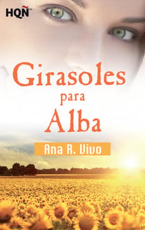 Girasoles para Alba (Finalista III Premio Digital) - El mejor regalo para San Valentín, una novela de Harlequin
