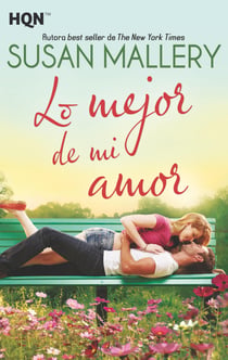 Lo mejor de mi amor - El mejor regalo para San Valentín, una novela de Harlequin