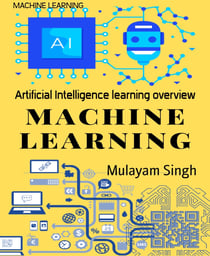 MACHINE LEARNING - Artificial Intelligence learning overview