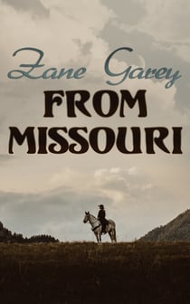 From Missouri - The Adventures of A Schoolteacher inThe West