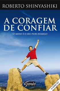 A coragem de confiar - O medo é o seu pior inimigo