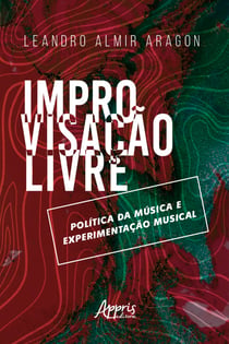 Improvisação Livre: Política da Música e Experimentação Musical