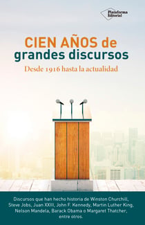 Cien años de grandes discursos - Desde 1916 hasta la actualidad