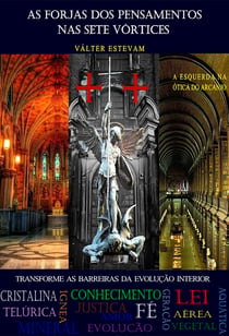 As Forjas dos Pensamentos nas Sete Vórtices - Transforme as barreiras da evolução interior