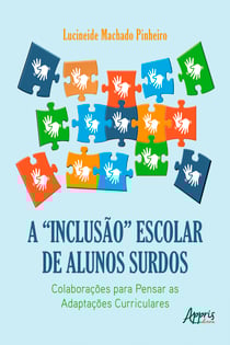 A "Inclusão" Escolar de Alunos Surdos: Colaborações para Pensar as Adaptações Curriculares