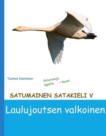 Satumainen satakieli V Laulujoutsen valkoinen - lastenrunoja