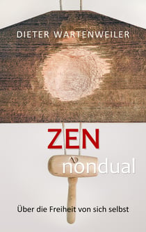 Zen nondual - Über die Freiheit von sich selbst