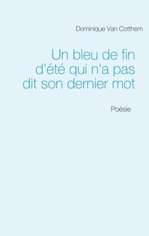Un bleu de fin d'été qui n'a pas dit son dernier mot - Poésie