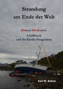 Strandung am Ende der Welt - Bohnen mit Katzen: Schiffbruch und die Kanäle Patagoniens