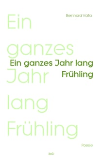 Ein ganzes Jahr lang Frühling - Poesie