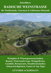Badische Weinstraße - für Weinfreunde, Gourmets & Schlemmer-Reisende